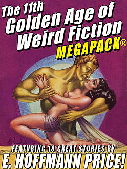 The 11th Golden Age of Weird Fiction MEGAPACK®: E. Hoffmann Price, E.Hoffmann Price