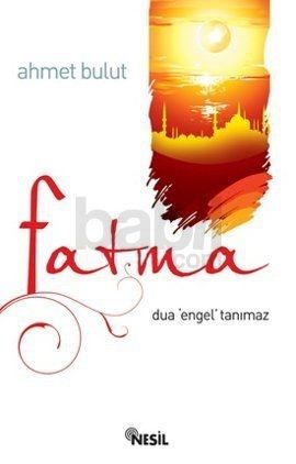Fatma – Dua Engel Tanımaz, Ahmet Bulut