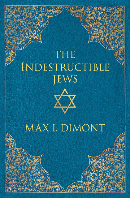 The Indestructible Jews, Max I Dimont