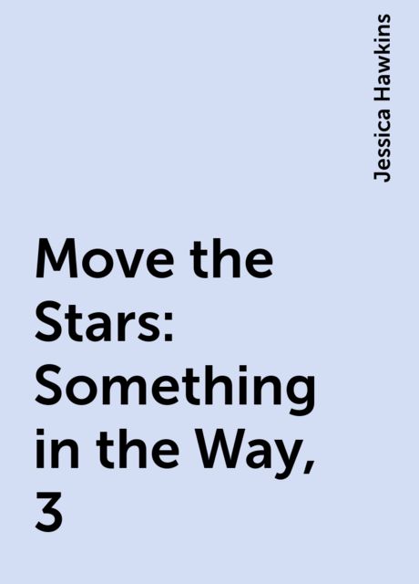 Move the Stars: Something in the Way, 3, Jessica Hawkins
