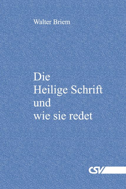 Die Heilige Schrift und wie sie redet, Walter Briem