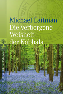 Die verborgene Weisheit der Kabbala, Michael Laitman