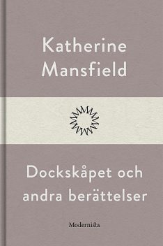Dockskåpet och andra berättelser, Katherine Mansfield