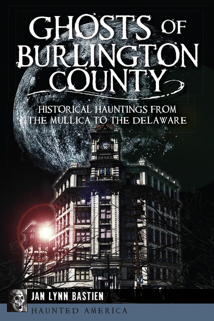 Ghosts of Burlington County, Jan Lynn Bastien