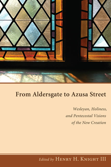 From Aldersgate to Azusa Street, Henry H. Knight