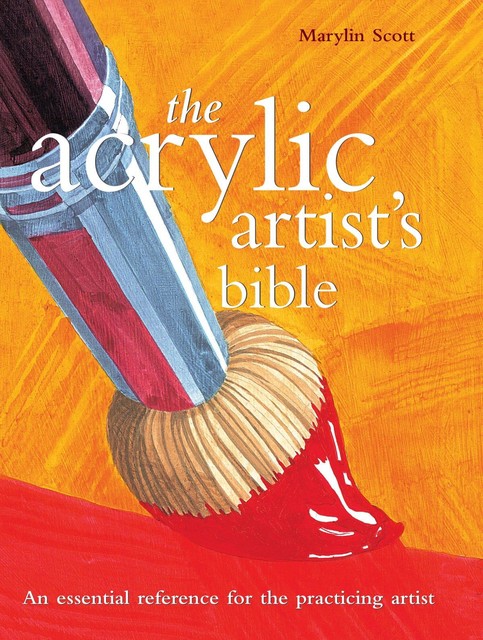 The Acrylic Artist's Bible, Marylin Scott