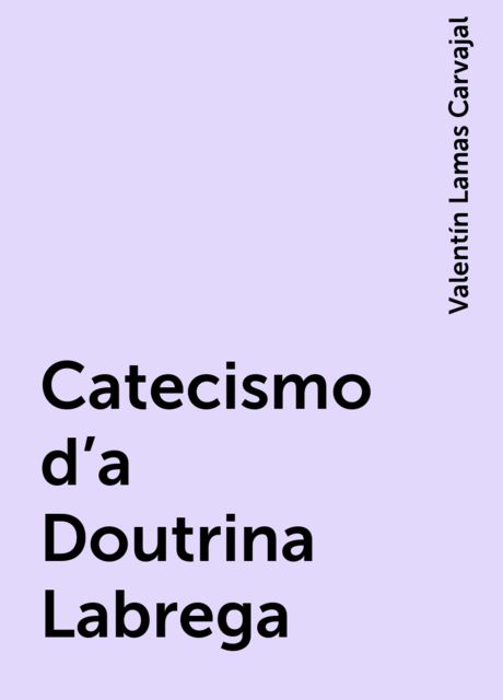 Catecismo d'a Doutrina Labrega, Valentín Lamas Carvajal