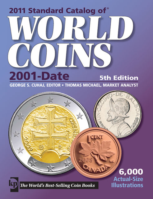 2011 Standard Catalog of World Coins 2001-Date, George S. Cuhaj, Market Analyst, Editor • Thomas Michael