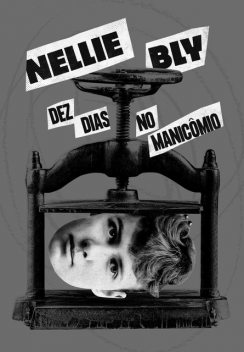 Dez dias no manicômio, Nellie Bly