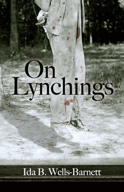 On Lynchings, Ida B.Wells-Barnett