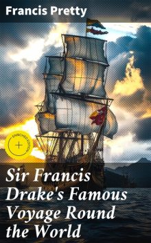 Sir Francis Drake's Famous Voyage Round the World, Francis Pretty