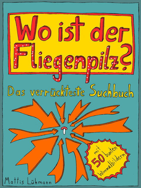 Wo ist der Fliegenpilz, Mattis Lühmann