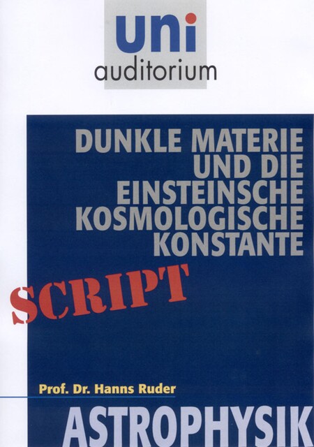 Dunkle Materie und die Einsteinsche kosmologische Konstante, Hans Ruder