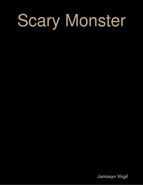 Scary Monster, Jamasyn Virgil