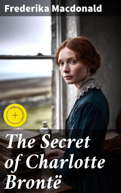 The Secret of Charlotte Brontë, Frederika Macdonald