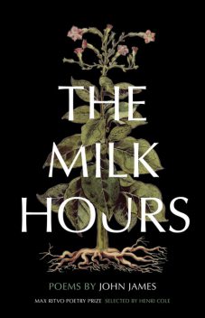 The Milk Hours, John James
