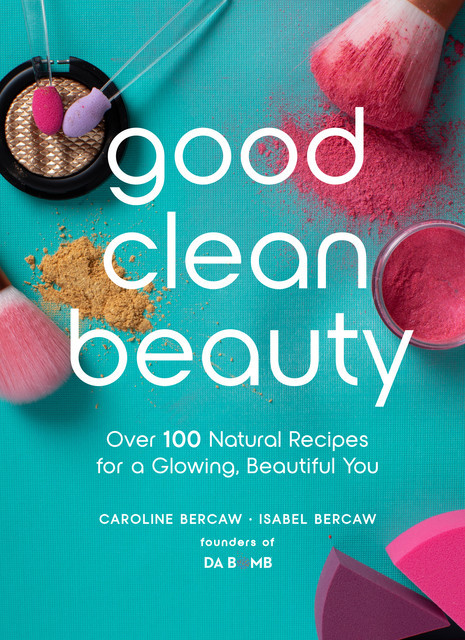 Good Clean Beauty, Caroline Bercaw, Isabel Bercaw