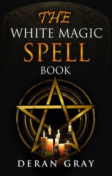 The White Magic Spellbook, Deran Gray