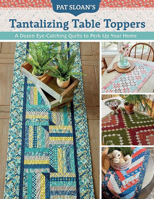 Pat Sloan's Tantalizing Table Toppers, Pat Sloan