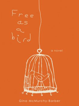 Free as a Bird, Gina McMurchy-Barber