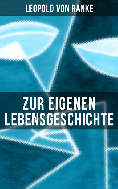 Zur eigenen Lebensgeschichte, Leopold von Ranke
