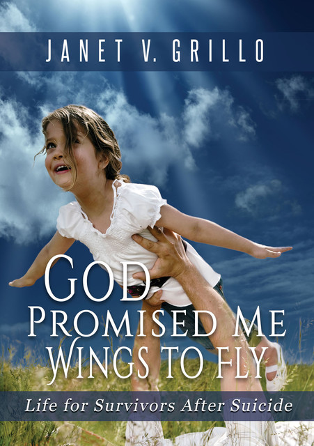 God Promised Me Wings to Fly, Janet V. Grillo