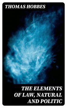 The Elements of Law, Natural and Politic, Thomas Hobbes