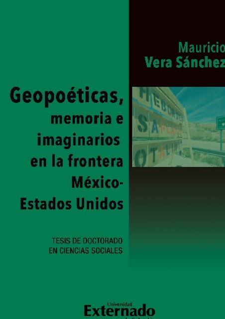 Geopoéticas, memoria e imaginarios en la frontera México – Estados Unidos, Mauricio Vera Sanchez