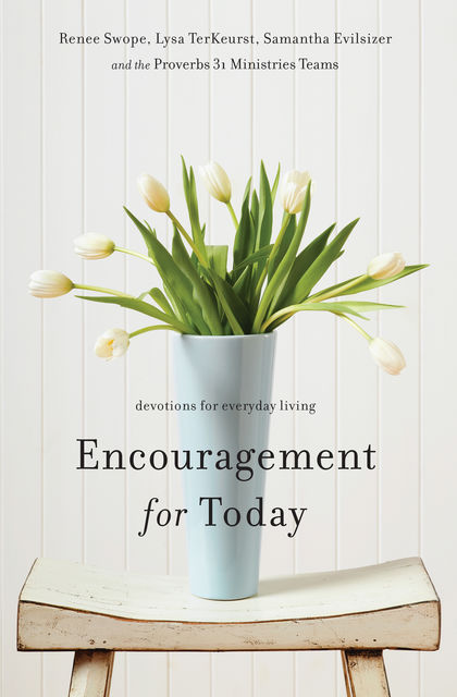 Encouragement for Today, Lysa TerKeurst, Renee Swope, Samantha Evilsizer