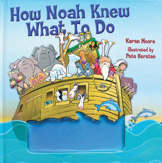 How Noah Knew What to Do, Karen Moore