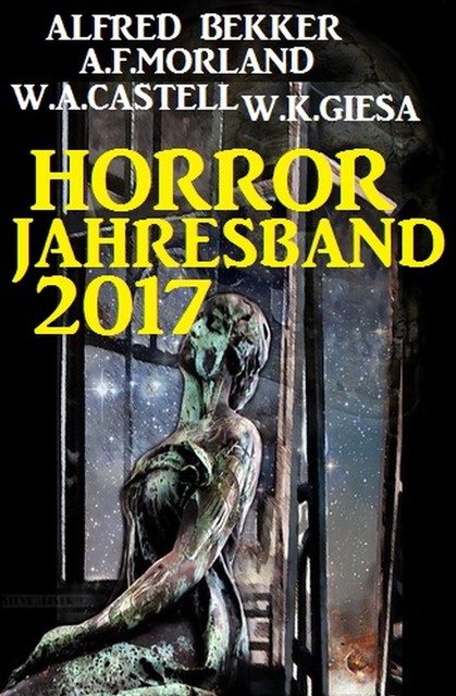 Horror Jahresband 2017, Alfred Bekker, W.K. Giesa, Morland A.F., W.A. Castell
