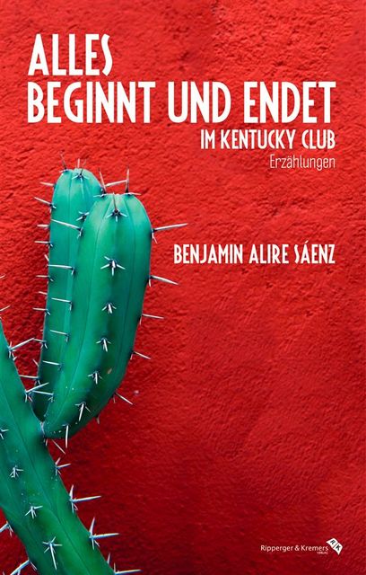 Alles beginnt und endet im Kentucky Club, Benjamin Alire Sáenz
