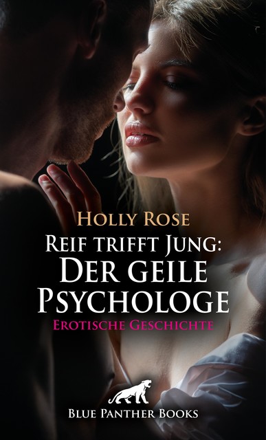 Reif trifft Jung: Der geile Psychologe | Erotische Geschichte, Holly Rose