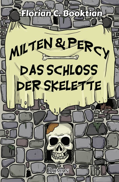 Milten & Percy – Das Schloss der Skelette, Florian C. Booktian