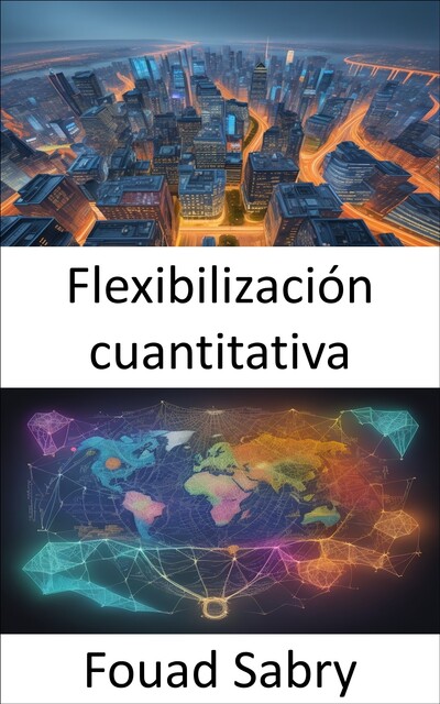 Flexibilización cuantitativa, Fouad Sabry