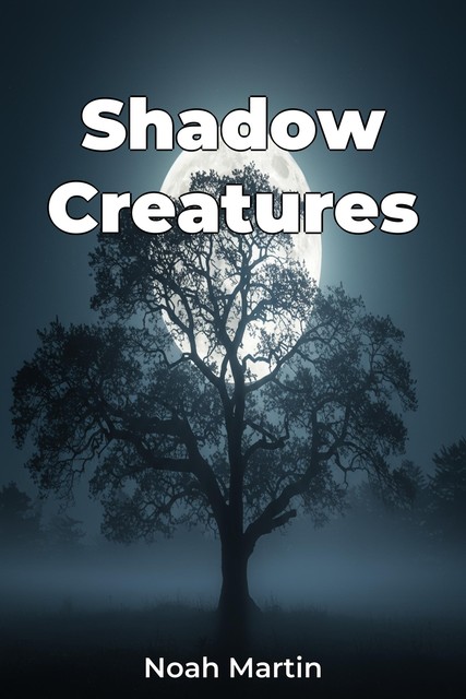 Shadow Creatures, Noah Martin