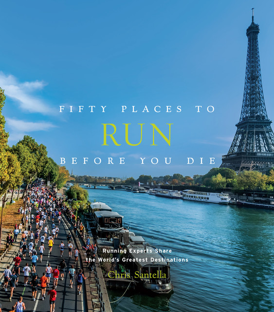 Fifty Places to Run Before You Die, Chris Santella