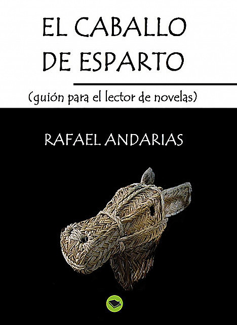 El Caballo De Esparto (guion Para El Lector De Novelas), Rafael Andarias