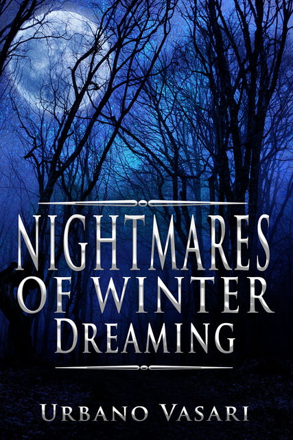 Nightmares of Winter Dreaming, Urbano Vasari