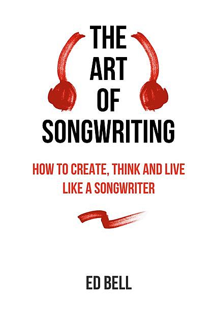 The Art of Songwriting, Ed Bell