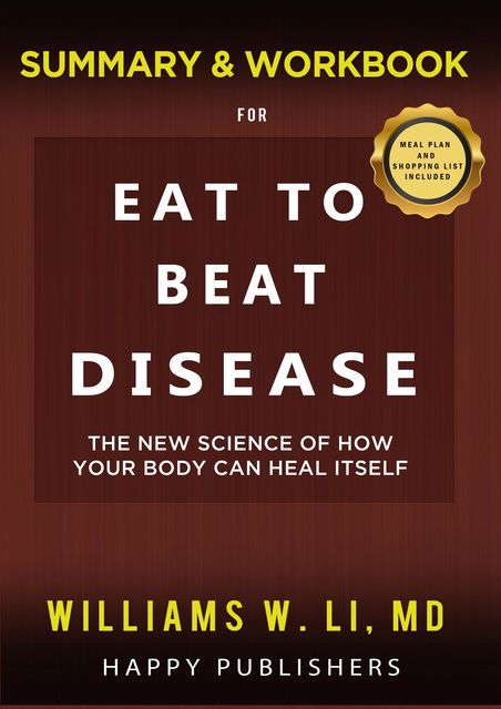 WORKBOOK for Eat To Beat Disease: The New Science of How Your Body Can Heal itself, HAPPY PUBLISHERS, Stone MILES