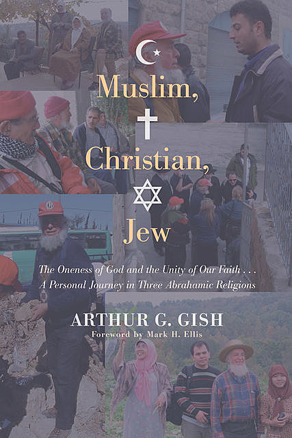 Muslim, Christian, Jew, Arthur G. Gish