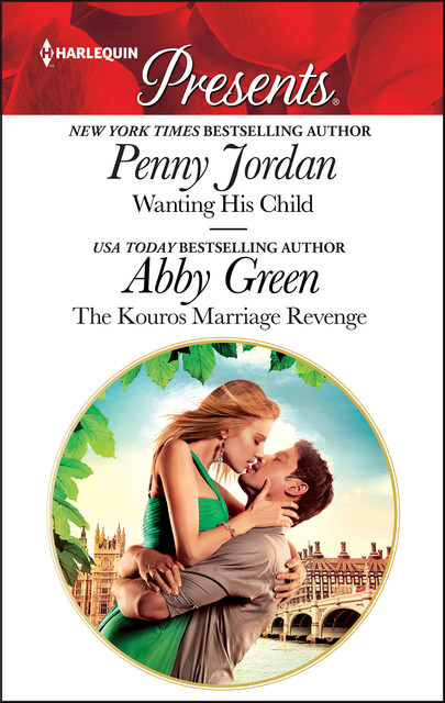 Wanting His Child and The Kouros Marriage Revenge, Abby Green, Penny Jordan