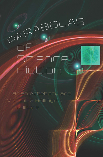 Parabolas of Science Fiction, Brian Attebery, Veronica Hollinger
