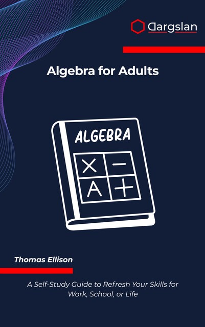 Algebra for Adults, Thomas Ellison
