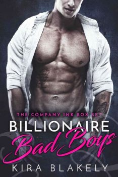 Billionaire Bad Boys: The Company Ink Series, Kira Blakely