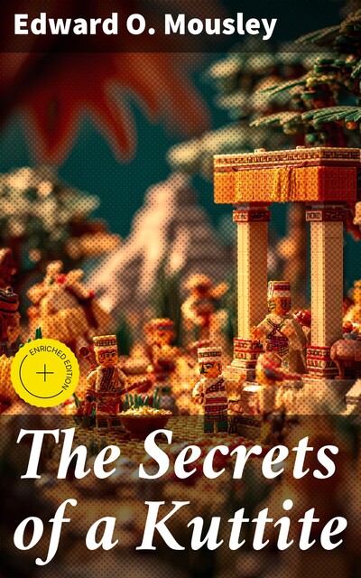 The Secrets of a Kuttite, Edward O. Mousley