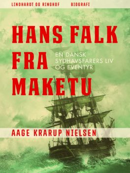 Hans Falk fra Maketu: en dansk Sydhavsfarers liv og eventyr, Aage Krarup Nielsen