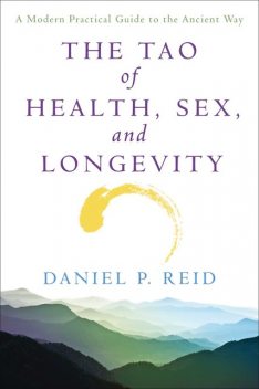 The Tao of Health, Sex, and Longevity, Daniel Reid
