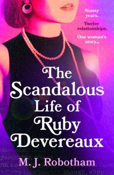 The Scandalous Life of Ruby Devereaux, M.J. Robotham